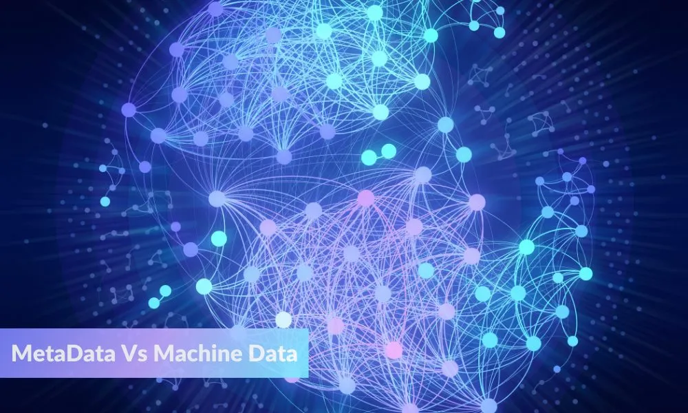 The Power of Machine Data Analytics 1 MetaData Vs Machine Data
